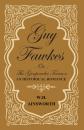 Скачать Guy Fawkes Or The Gunpowder Treason - An Historical Romance - William Harrison Ainsworth