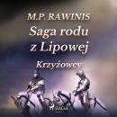 Скачать Saga rodu z Lipowej 17: Krzyżowcy - Marian Piotr Rawinis