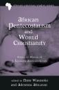 Скачать African Pentecostalism and World Christianity - Группа авторов