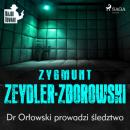 Скачать Dr Orłowski prowadzi śledztwo - Zygmunt Zeydler-Zborowski