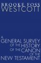 Скачать A General Survey of the History of the Canon of the New Testament - B. F. Westcott