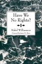 Скачать Have We No Rights? - Mabel Williamson