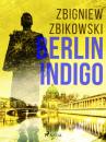 Скачать Berlin Indigo - Zbigniew Zbikowski