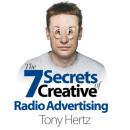 Скачать The 7 Secrets of Creative Radio Advertising (Unabridged) - Tony Hertz