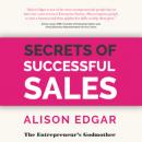 Скачать Secrets of Successful Sales (Unabridged) - Alison Edgar