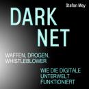 Скачать Darknet - Waffen, Drogen, Whistleblower - Wie die digitale Unterwelt funktioniert (Ungekürzt) - Stefan Mey