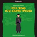 Скачать Pater Brown: Pater Browns Märchen (Ungekürzt) - Гилберт Кит Честертон