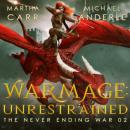 Скачать WarMage: Unrestrained - The Never Ending War, Book 2 (Unabridged) - Michael Anderle