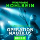 Скачать Operation Nautilus 2 - Die Hörbuchkollektion (Gekürzt) - Wolfgang Hohlbein