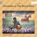 Скачать Oroonoko or The Royal Slave (Unabridged) - Behn Aphra