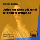 Скачать Johann Strauß und Richard Wagner (Ungekürzt) - Daniel Spitzer