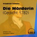 Скачать Die Mörderin - Gedicht 1782 (Ungekürzt) - Friedrich Schiller