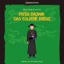 Скачать Pater Brown: Das goldene Kreuz (Ungekürzt) - Гилберт Кит Честертон