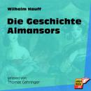 Скачать Die Geschichte Almansors (Ungekürzt) - Вильгельм Гауф