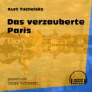 Скачать Das verzauberte Paris (Ungekürzt) - Kurt  Tucholsky