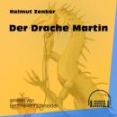 Скачать Der Drache Martin (Ungekürzt) - Helmut Zenker