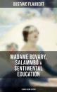 Скачать Gustave Flaubert: Madame Bovary, Salammbô & Sentimental Education (3 Books in One Edition) - Gustave Flaubert