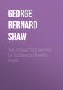 Скачать THE COLLECTED WORKS OF GEORGE BERNARD SHAW - GEORGE BERNARD SHAW