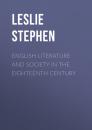 Скачать English Literature and Society in the Eighteenth Century - Leslie Stephen