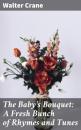 Скачать The Baby's Bouquet: A Fresh Bunch of Rhymes and Tunes - Walter Crane