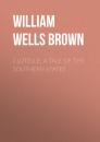 Скачать Clotelle: A Tale of the Southern States - William Wells Brown