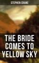 Скачать THE BRIDE COMES TO YELLOW SKY - Stephen Crane