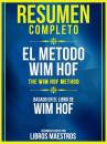 Скачать Resumen Completo: El Metodo Wim Hof (The Wim Hof Method) – Basado En El Libro De Wim Hof - Libros Maestros