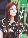 Скачать Ein Herz sucht Liebe - Marie Louise Fischer