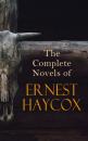 Скачать The Complete Novels of Ernest Haycox - Ernest Haycox