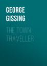 Скачать The Town Traveller - George Gissing