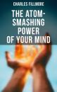 Скачать The Atom-Smashing Power of Your Mind - Charles Fillmore