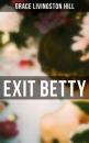 Скачать Exit Betty - Grace Livingston Hill