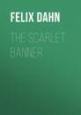 Скачать The Scarlet Banner - Felix Dahn