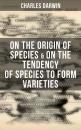 Скачать Charles Darwin: On the Origin of Species & On the Tendency of Species to Form Varieties - Чарльз Дарвин