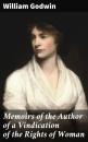 Скачать Memoirs of the Author of a Vindication of the Rights of Woman - William Godwin