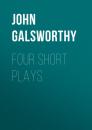 Скачать Four Short Plays - John Galsworthy