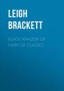 Скачать Black Amazon of Mars (SF Classic) - Leigh  Brackett