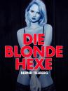 Скачать Die blonde Hexe - Bernd Tillberg