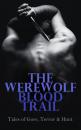 Скачать The Werewolf Blood Trail: Tales of Gore, Terror & Hunt - Редьярд Джозеф Киплинг