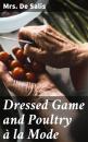 Скачать Dressed Game and Poultry à la Mode - Mrs. De Salis