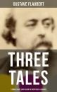 Скачать Three Tales: A Simple Heart, Saint Julian the Hospitalier & Herodias - Gustave Flaubert