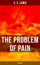 Скачать THE PROBLEM OF PAIN (Unabridged) - C. S. Lewis