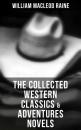 Скачать The Collected Western Classics & Adventures Novels - William MacLeod Raine