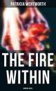Скачать The Fire Within (Romance Novel) - Patricia  Wentworth