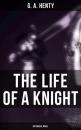 Скачать The Life of a Knight (Historical Novel) - G. A. Henty