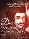Скачать Die Maskerade des jungen Königs - Kálmán Mikszáth von Kiscsoltó