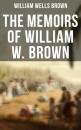 Скачать The Memoirs of William W. Brown - William Wells Brown