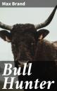 Скачать Bull Hunter - Max Brand
