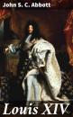 Скачать Louis XIV - John S. C. Abbott