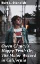 Скачать Owen Clancy's Happy Trail; Or, The Motor Wizard in California - Burt L. Standish